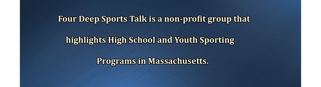 Four Deep Sports Talk Show Inc., Attleboro MA
