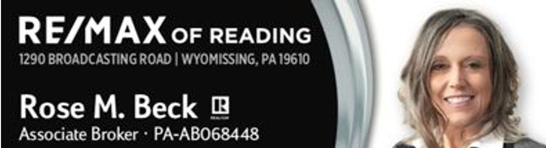 ROSE M BECK Associate Broker-Realtor RE/MAX of Reading, Wyomissing PA