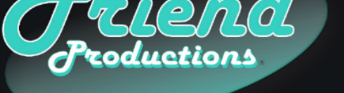Friend Productions, Carlsbad CA