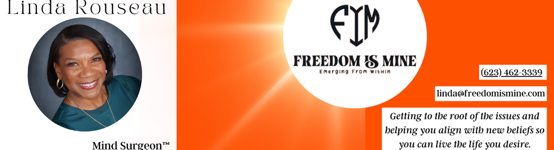 Linda Rouseau - Mind Surgeon™, Freedom Is Mine, Scottsdale AZ