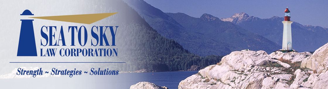 The SEA TO SKY LAW Group serving ALL of BC, New Westminster BC