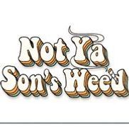 Not Ya Son's Weed