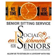 No Time Use Mine Senior Sitting Service/Social Enrichment for Seniors