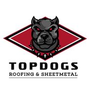 TopDogs Roofing&Sheetmetal LLC