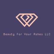 Beauty for your ashes llc