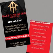 Bass Unlimited Services.  Handyman/home watch and General contractor.