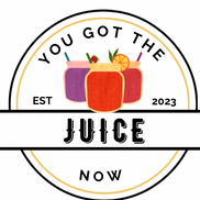 You Got the Juice Now