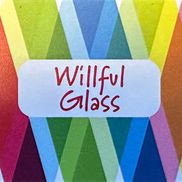 Willful Glass