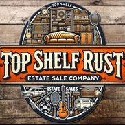 Top Shelf Rust Estate Sales