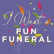 I Want a Fun Funeral