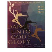 Dance Unto God’s Glory! Show/Prove/Move