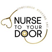 Nurse To Your Door- Concierge Nursing Inc.
