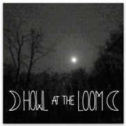Howl at the Loom