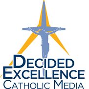 Decided Excellence Catholic Media