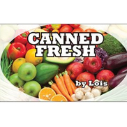 Canned Fresh by Lois