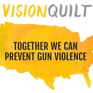 Vision Quilt (Power of Art to Prevent Gun Violence)