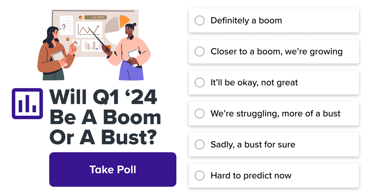 [POLL] -- Is Q1 Going To Be A Boom Or A Bust? - Alignable