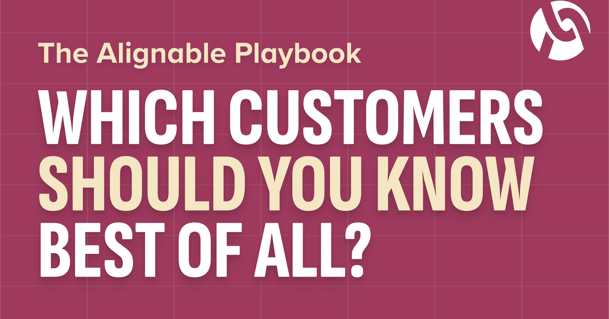 Which Customers Should You Know Best of All? - Alignable
