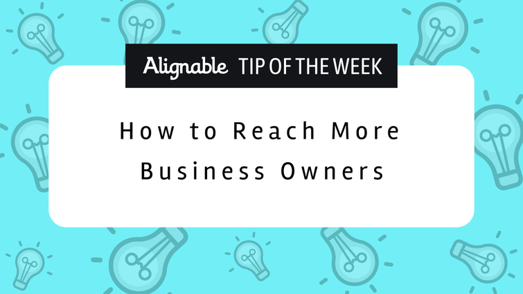 how to reach more business owners alignable tip of the week