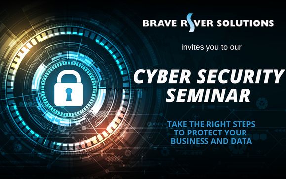 Cyber Security Seminar by Brave River Solutions in Warwick, RI - Alignable