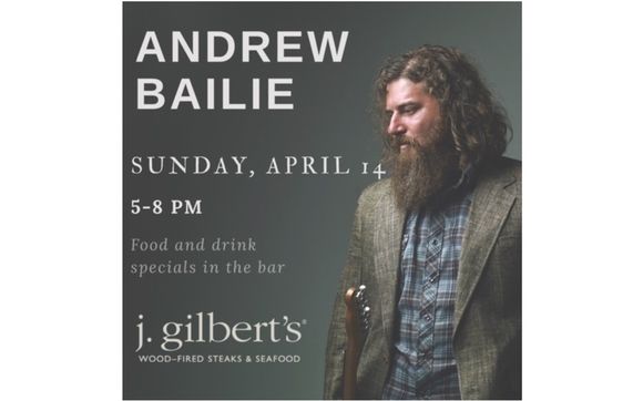 J Gilbert S Presents Singer Songwriter Guitarist Andrew Bailie By J Gilbert S Wood Fired Steaks Seafood Omaha In Omaha Ne Alignable