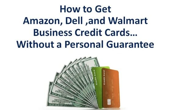 How To Get Amazon Dell And Walmart Business Credit Cards W O PG By Academy Business Credit