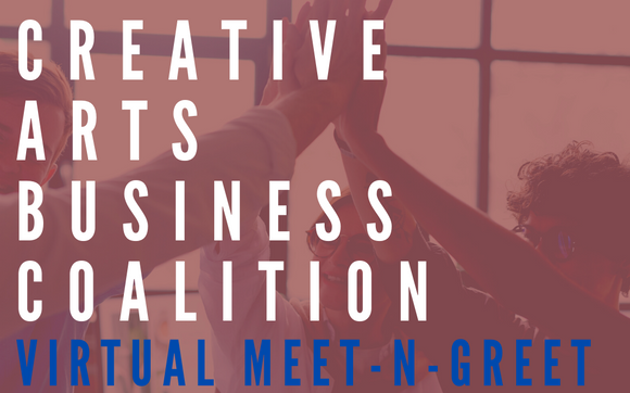 Creative Arts Business Coalition Virtual Meet-N-Greet 