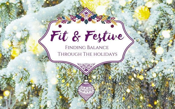 Fit & Festive. Finding Balance through the Holidays with Whole Life Healing Collective