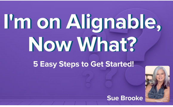 I'm on Alignable, Now What? 7 Easy Steps to Get Started!