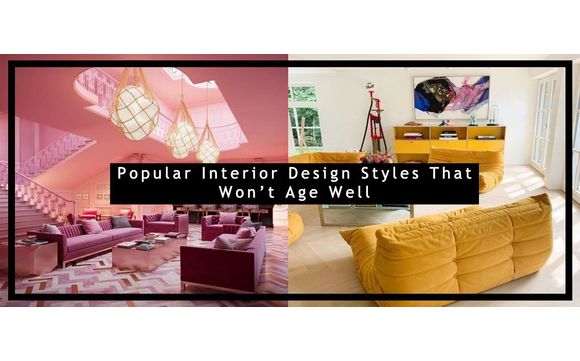 Popular Interior Design Styles That Won’t Age Well by Mosaics Lab in ...