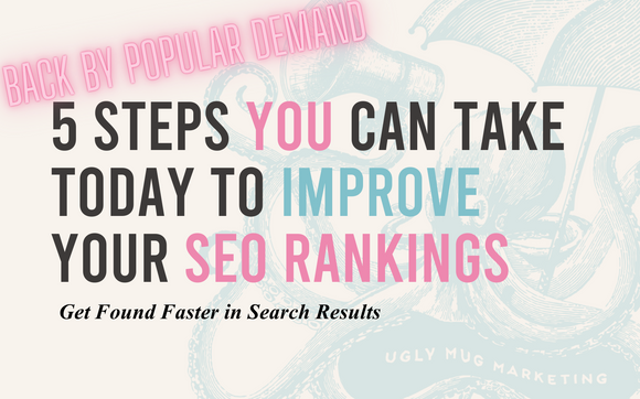 5 steps you can take TODAY to improve your SEO Rankings