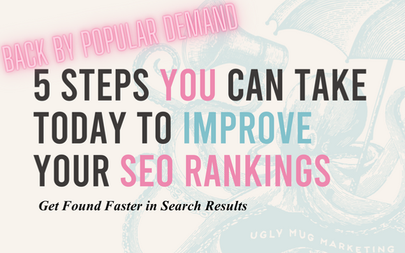 5 steps you can take TODAY to improve your SEO Rankings