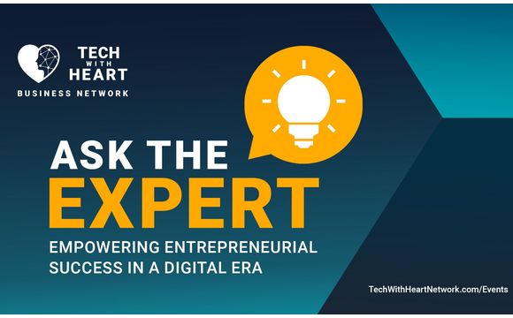 Ask The Expert Hour - A Tech With Heart Foundation Event