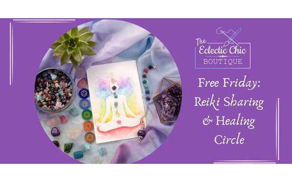 Free Friday Reiki Sharing Healing Circle by The Eclectic Chic