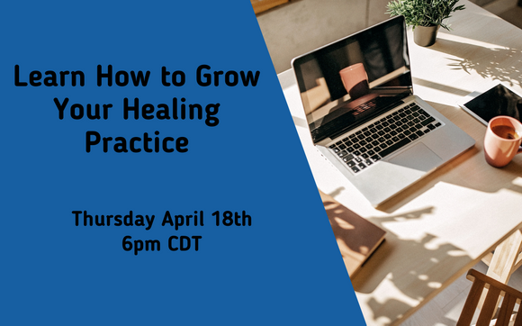 Learn How to Grow Your Healing Practice