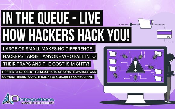 How Hackers Hack you! with AIO Integrations LLC