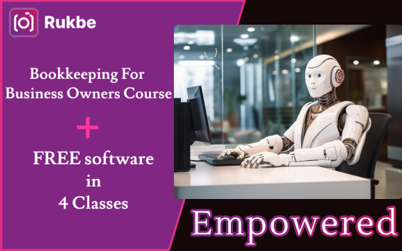 Boookkeeping For Business Owners (4 Classes) with Rukbe Tech Inc