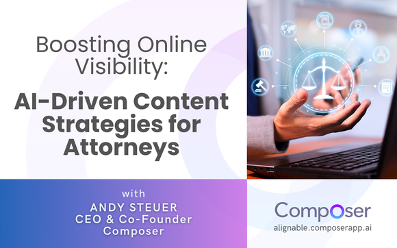 Boosting Online Visibility: AI-Driven Content Strategies for Attorneys with Composer