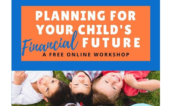 Planning for your child’s financial future workshop! with Blue Horizons Financial LLC