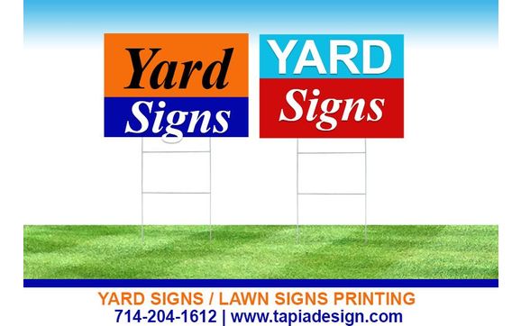 Yard Signs Lawn Signs printing in Anaheim Orange County CA 92802 92805 with Tapia Design - Printing & Logo Design Services-Banners-Displays-Signs printing in Anaheim, California