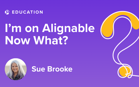 I'm on Alignable, Now What? with Sue Brooke ~ Alignable Education