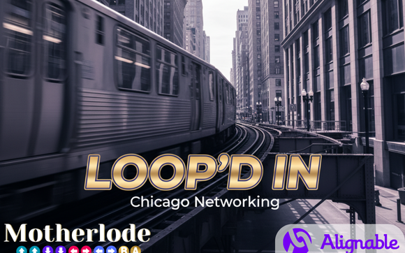 Loop'd In: Chicago Networking with Motherlode Advising LLC
