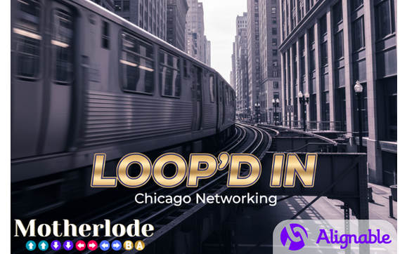 Loop'd In: Chicago Networking with Motherlode Advising LLC