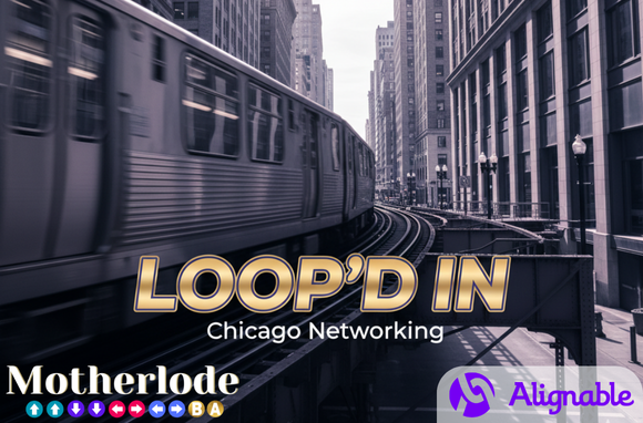 Loop'd In: Chicago Networking with Motherlode Advising LLC