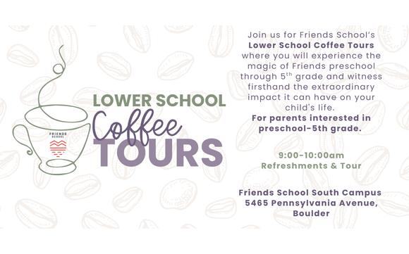 Friends School LOWER School Coffee Tour 4/21 with Friends School