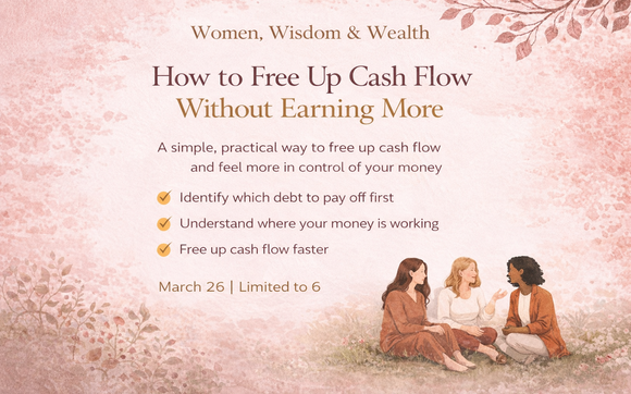 Women, Wisdom & Wealth – How to Free Up Cash Flow Without Earning More with Grooms Financial Advocacy, LLC