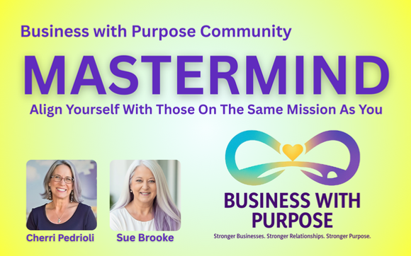 MASTERMIND with Sue & Cherri with Sue Brooke ~ Business with Purpose