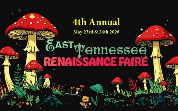 4th Annual East Tennessee Renaissance Faire with East Tennessee Renaissance Faire