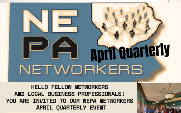 NEPA NETWORKERS APRIL QUARTERLY  with Brianna Keeler, Senior Sales Agent with Comparion Insurance, Award Winning Local Agent