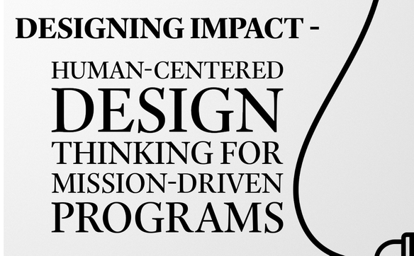 Designing Impact - Human-Centered Design Thinking for Mission-Driven ...